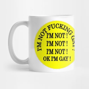 Im not gay.. Mug